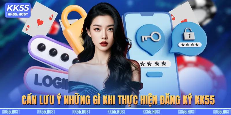 Cần lưu ý những gì khi thực hiện đăng ký KK55